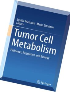 Tumor Cell Metabolism- Pathways, Regulation and Biology
