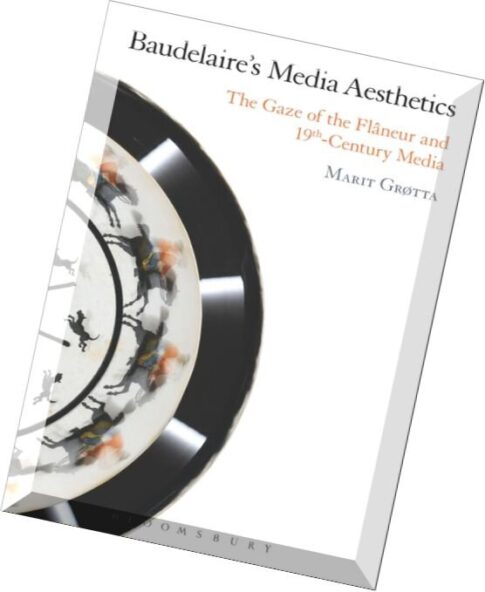 Baudelaire’s Media Aesthetics The Gaze of the Flaneur and 19th-Century Media