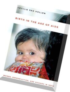 Birth in the Age of AIDS Women, Reproduction, and HIV-AIDS in India