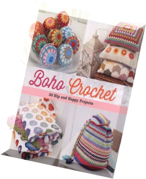 Boho Crochet- 30 Hip and Happy Projects
