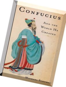 Confucius And the World He Created by Michael Schuman