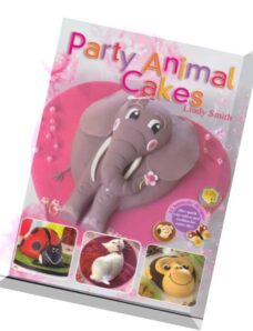 Party Animal Cakes 15 Fantastic Designs