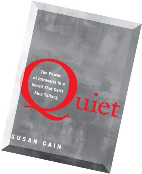 Quiet-The Power of Introverts in a World That Can’t Stop Talking