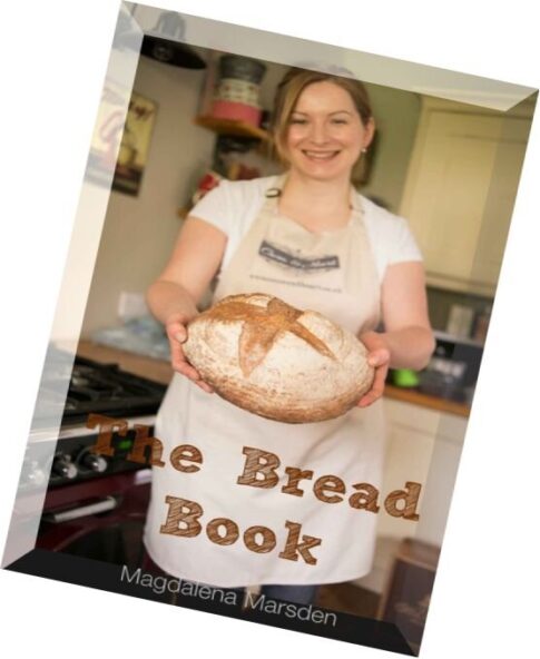 The Bread Book How to make that perfect loaf every time!