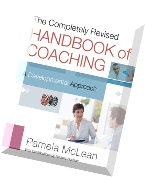 The Completely Revised Handbook of Coaching A Developmental Approach, 2nd Edition