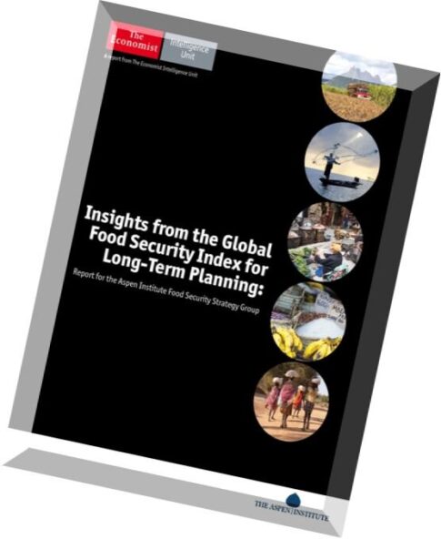 The Economist – (Intelligence Unit) – Insights from the Global Food Security Index for Long-Term Planning (2015)