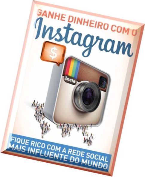 Ganhe Dinheiro com o Instagram – Brazil – Issue 01, Maio 2016