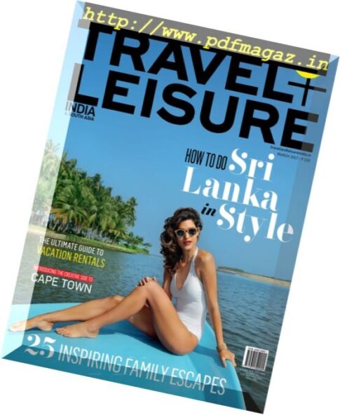 Travel + Leisure India & South Asia — March 2017