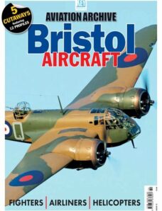 Aviation Archive — Issue 72 Bristol Aircraft — February 2024