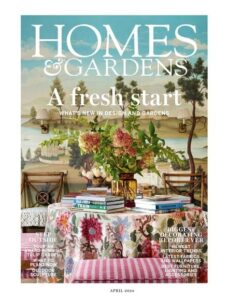 Homes & Gardens UK – April 2024