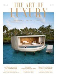 The Art of Luxury — Issue 63 — March 2024