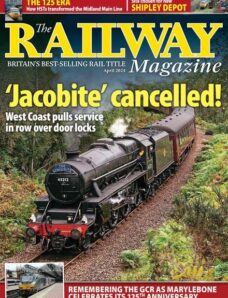 The Railway Magazine — Issue 1477 — April 2024