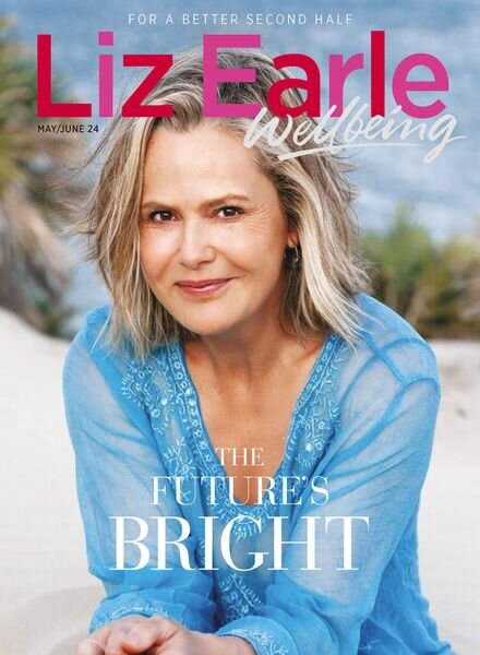 Liz Earle Wellbeing — May-June 2024