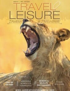 Travel & Leisure Zambia & Zimbabwe – Issue 24 – May-August 2023