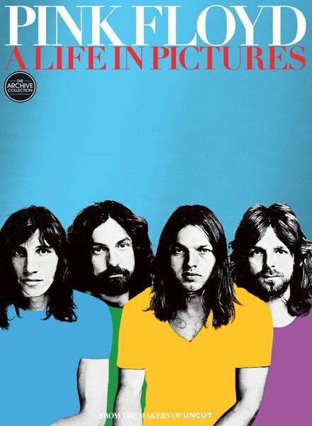 Uncut The Archive Collection — Pink Floyd a Life in Pictures — May 2024