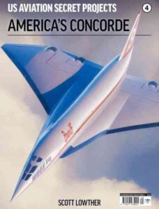 US Aviation Secret Projects – Issue 4 America’s Concorde – April 2026